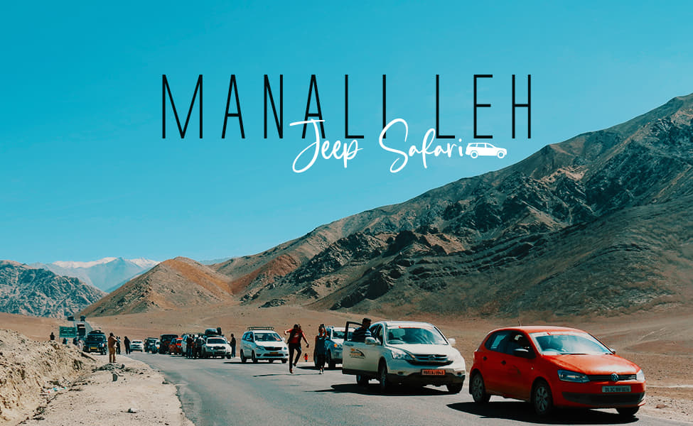 Manali Leh Manali Jeep Safari | Book Now @ Flat 15% off