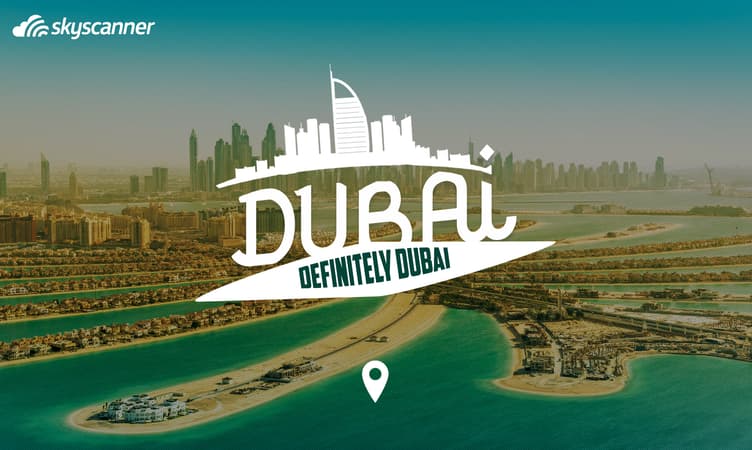 Dubai- Definitely Dubai